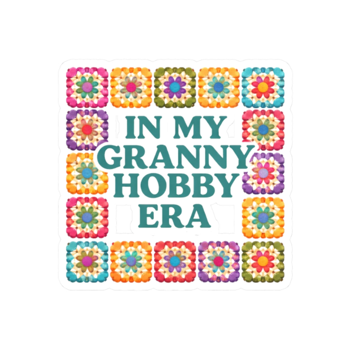 In My Granny Hobby Era Kiss-Cut Sticker | Crochet Granny Square Design
