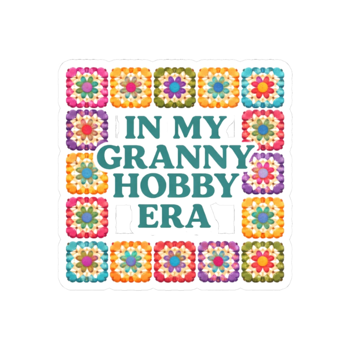 In My Granny Hobby Era Kiss-Cut Sticker | Crochet Granny Square Design