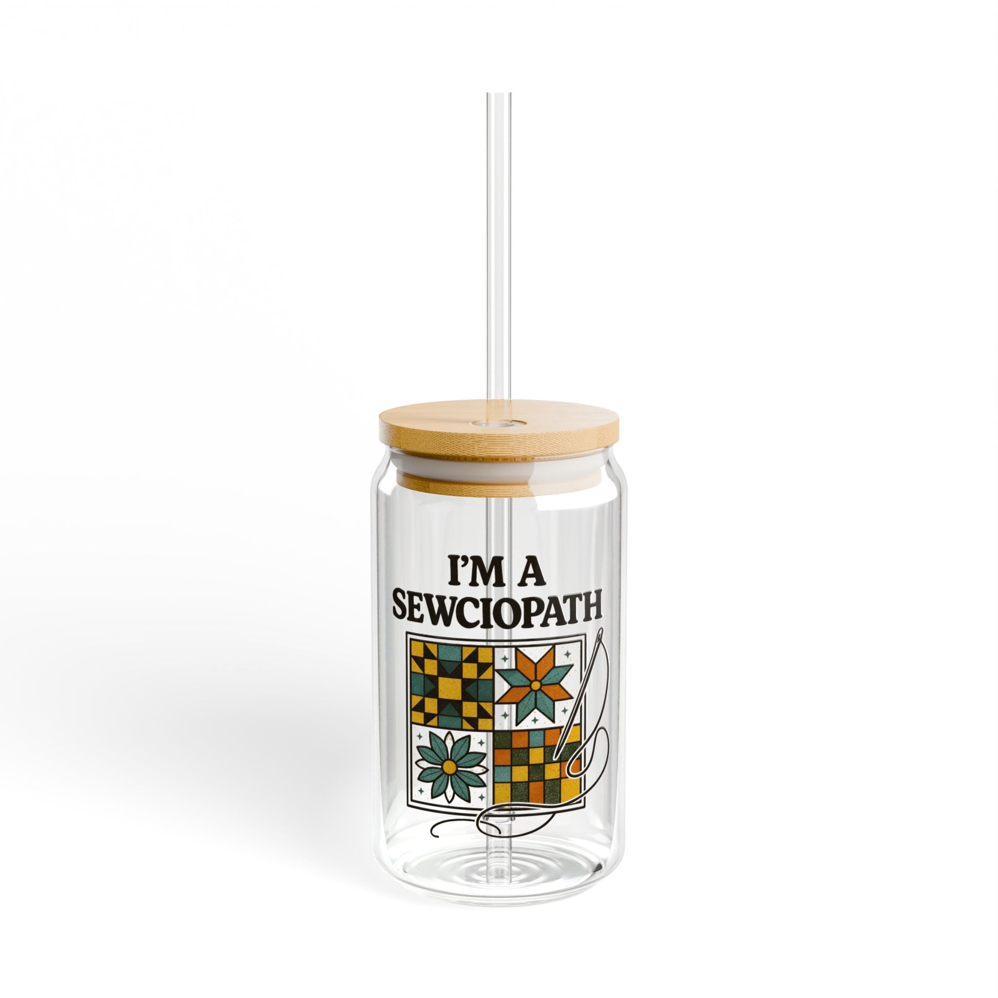 I'm a Sewciopath Sipper Glass | 16oz Quilting Tea Straw Tumbler